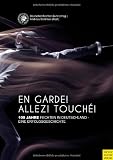 En Garde! Allez! Touché!: 100 Jahre Fechten in Deutschland - eine Erfolgsgeschichte