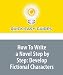 How To Write a Novel Step by Step: Develop Fictional Characters: Part 1 in a Series of 5