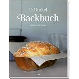 Das Dinkel-Backbuch: Die besten Rezepte - s�� & pikantvon "Judith Gm�r-Stalder"