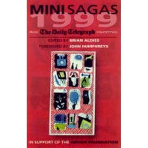 Mini Sagas 1999: From the Daily Telegraph Competition by Brian W. Aldiss and John Humphreys