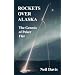 ROCKETS OVER ALASKA, The Genesis of Poker Flat