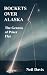 ROCKETS OVER ALASKA, The Genesis of Poker Flat