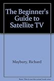 The beginner's guide to satellite TV