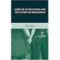 Lesbians in Television and Text after the Millenium (Hardcover)