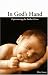 Book In God's Hand Experiencing the Father's Love