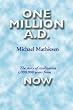 One Million A.D.: The Story of Civilization 1,000,000 years from NOW!