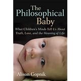 ThePhilosophicalBaby:WhatChildrensMindsTellUsAboutTruth,Love,andtheMeaningofLife