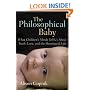 The Philosophical Baby: What Children's Minds Tell Us About Truth, Love, and the Meaning of Life