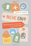 Niche Envy: Marketing Discrimination in the Digital Age