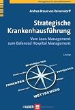 Strategische Krankenhausf&uuml;hrung - Vom Lean Management zum Balanced Hospital Management - Andrea Braun von Reinersdorff