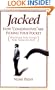 Jacked: How "Conservatives" Are Picking Your Pocket (Whether You Voted for Them or Not)