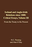 Ireland and Anglo-Irish relations since 1800 : critical essays