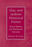 Gay and Lesbian Historical Fiction: Sexual Mystery and Post-secular Writing