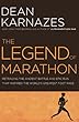 The Legend of Marathon: Retracing the Ancient Battle and Epic Run that Inspired the World's Greatest Foot Race