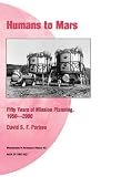 Humans to Mars: Fifty Years of Mission Planning, 1950-2000. NASA Monograph in Aerospace History, No. 21, 2001 (NASA SP-2001-4521)