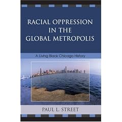 Racial Oppression in the Global Metropolis: A Living Black Chicago History