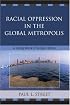 Racial Oppression in the Global Metropolis: A Living Black Chicago History
