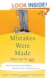 Mistakes Were Made (But Not by Me): Why We Justify Foolish Beliefs, Bad Decisions, and Hurtful Acts