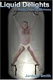 Liquid Delights: Erotic Tales of Wetness (Boner Books)