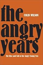 The Angry Years: The Rise and Fall of the Angry Young Men