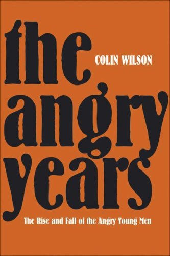 The Angry Years: The Rise and Fall of the Angry Young Men