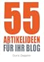 55 Artikelideen f�r Ihr Blog (Tipps f�r attraktive Blogposts und erfolgreiches Bloggen)