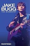 Jake Bugg : the biography
