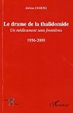 Le drame de la thalidomide : Un m�dicament sans fronti�res, 1956-2009