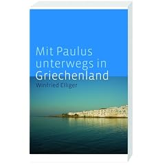 Mit Paulus unterwegs in Griechenland: Philippi, Thessaloniki, Athen, Korinth