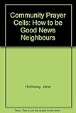 Community prayer cells : how to be good news neighbours