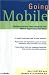 Going Mobile: Building the Real-Time Enterprise with Mobile Applications that Work