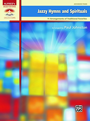 Jazzy Hymns and Spirituals: 11 Piano Arrangements of Traditional Favorites for the Advanced Pianists (Piano) (Sacred Performer Collections)