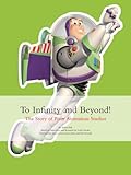 To infinity and beyond! : the story of Pixar Animation studios