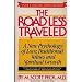 The Road Less Traveled:  A New Psychology of Love, Traditional Values, and Spiritual Growth