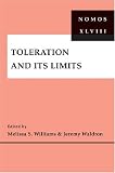 Toleration and Its Limits: NOMOS XLVIII Melissa Williams, Jeremy Waldron