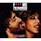 F*** Me, I'M Famous : Ibiza Mix 2010
