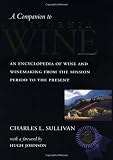 A Companion to California Wine: An Encyclopedia of Wine and Winemaking from the Mission Period to the Present