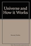 The Universe & how it works