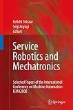 Service Robotics and Mechatronics: Selected Papers of the International Conference on Machine Automation ICMA2008