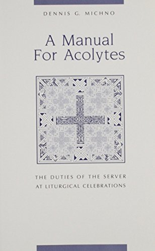 A Manual for Acolytes: The Duties of the Server at Liturgical Celebrations