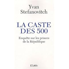 La caste des 500 - Enqu�te sur les princes de la R�publique
