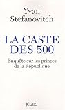 La caste des 500 - Enqu�te sur les princes de la R�publique