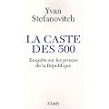 La caste des 500 - Enqu�te sur les princes de la R�publique