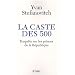 La caste des 500 - Enqu�te sur les princes de la R�publique