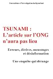 TSUNAMI : L'article sur l'ONG n'aura pas lieu. Enqu�te sur des d�rives de l'humanitaire.