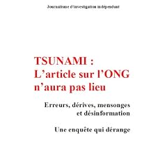 TSUNAMI : L'article sur l'ONG n'aura pas lieu. Enqu�te sur des d�rives de l'humanitaire.
