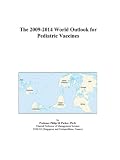 The 2009-2014 World Outlook for Pediatric Vaccines