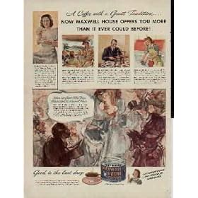 When the Great Ellen Terry Visited the Old Maxwell House, February 5, 1896 ..... 1941 Maxwell House Coffee ad, the ad also features Mrs. Arnold Peebles, A0756