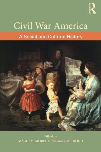 Civil War America: A Social and Cultural History with Primary Sources