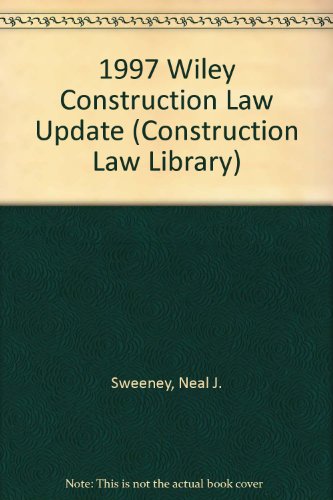 1997 Wiley Construction Law Update (Construction Law Library)